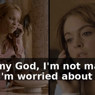 Oh, my God, I'm not mad at her. I'm worried about her.