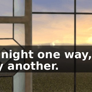 By night one way, by day another.