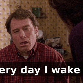 Every day I wake up