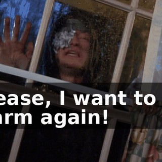Please, I want to be warm again!