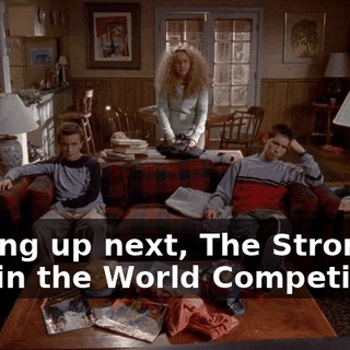 Coming up next, The Strongest Man in the World Competition.