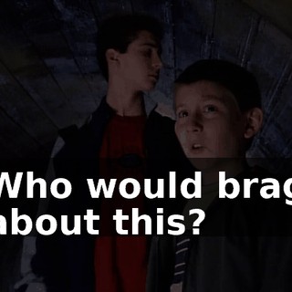 Who would brag about this?