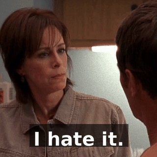 I hate it.
