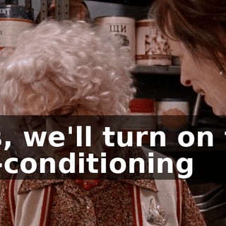Yes, we'll turn on the air-conditioning