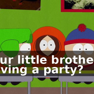 Your little brother's having a party?