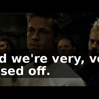 And we're very, very pissed off.