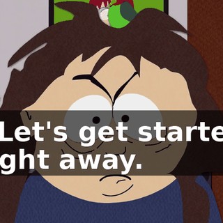 - Let's get started right away.