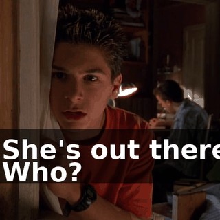 - She's out there. - Who?