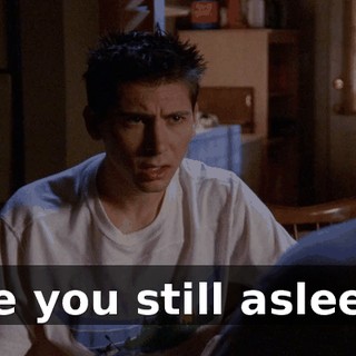 Are you still asleep?