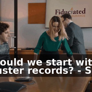 - Should we start with adjuster records? - Sure.