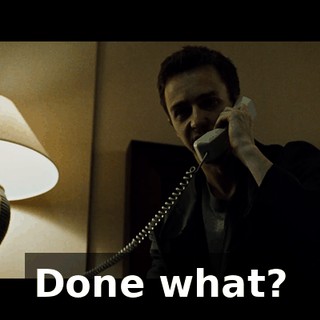 Done what?