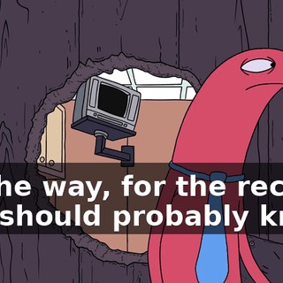 By the way, for the record, you should probably knock