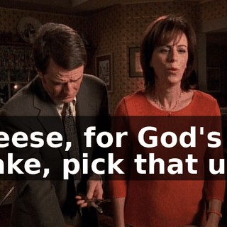 Reese, for God's sake, pick that up.