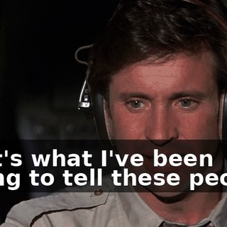 That's what I've been trying to tell these people.