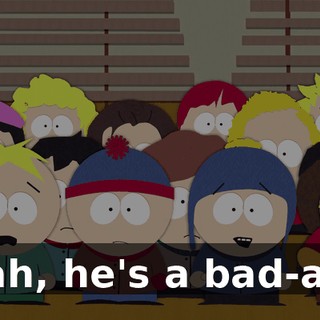 Yeah, he's a bad-ass!