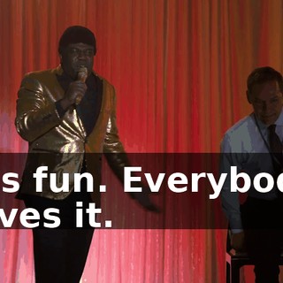 It's fun. Everybody loves it.