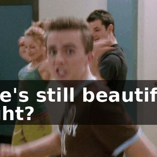 She's still beautiful, right?