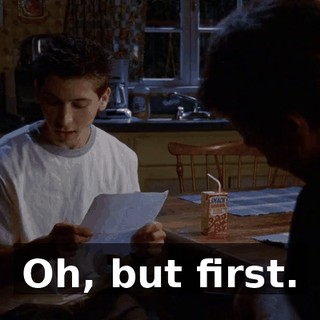 Oh, but first.