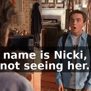 Her name is Nicki, and I'm not seeing her.
