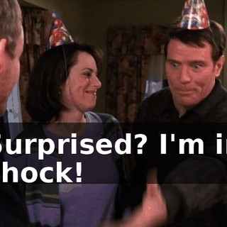 Surprised? I'm in shock!