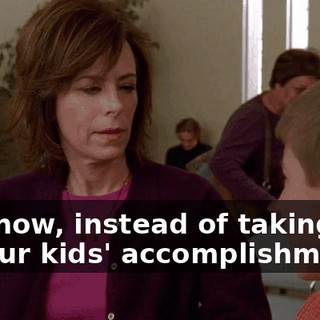 And now, instead of taking joy in your kids' accomplishments,