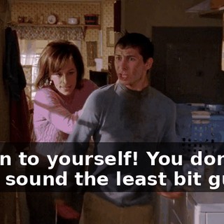 Listen to yourself! You don't even sound the least bit guilty!