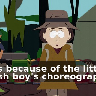 If it's because of the little Jewish boy's choreography--