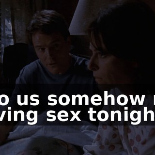 into us somehow not having sex tonight.
