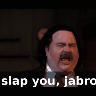 I'll slap you, jabroni!