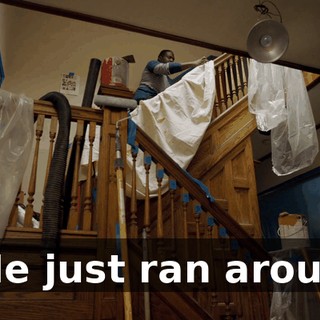 - He just ran around