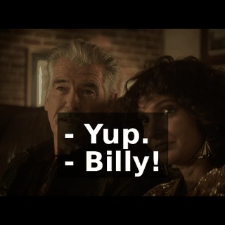 - Yup. - Billy!