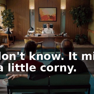 - I don't know. It might be a little corny.