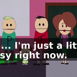 Uh... I'm just a little busy right now.