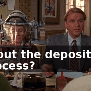 about the deposition process?