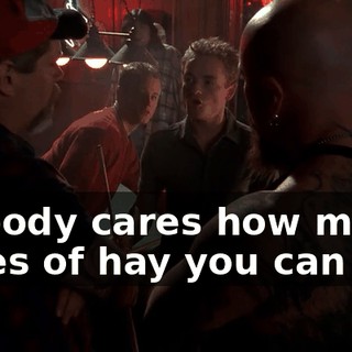 Nobody cares how many bales of hay you can lift!