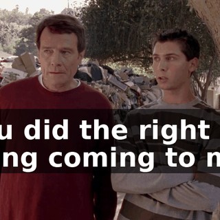 You did the right thing coming to me.