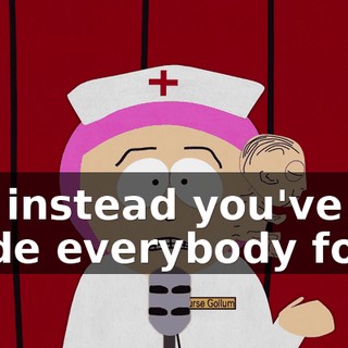 but instead you've made everybody focus