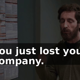 You just lost your company.