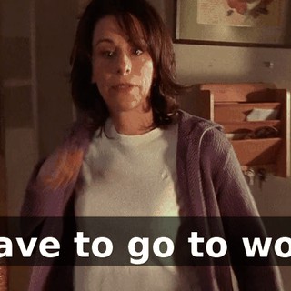 I have to go to work.