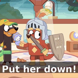 Put her down!