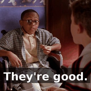 They're good.
