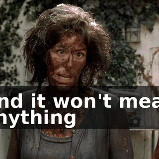 And it won't mean anything