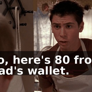 So, here's $80 from Dad's wallet.