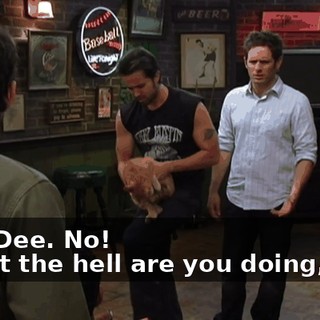 - No, Dee. No! - What the hell are you doing, Dee?