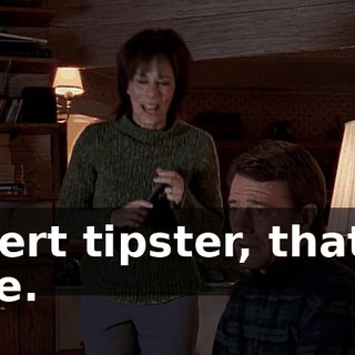 Alert tipster, that's me.