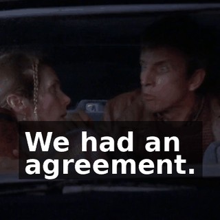 We had an agreement.