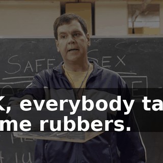 OK, everybody take some rubbers.