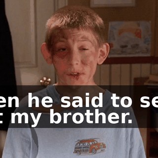 Then he said to send out my brother.