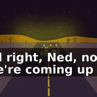 All right, Ned, now, we're coming up