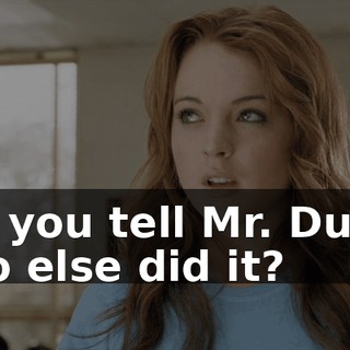 Did you tell Mr. Duvall who else did it?